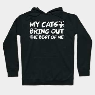 My cat brings out the best of me Hoodie